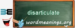WordMeaning blackboard for disarticulate